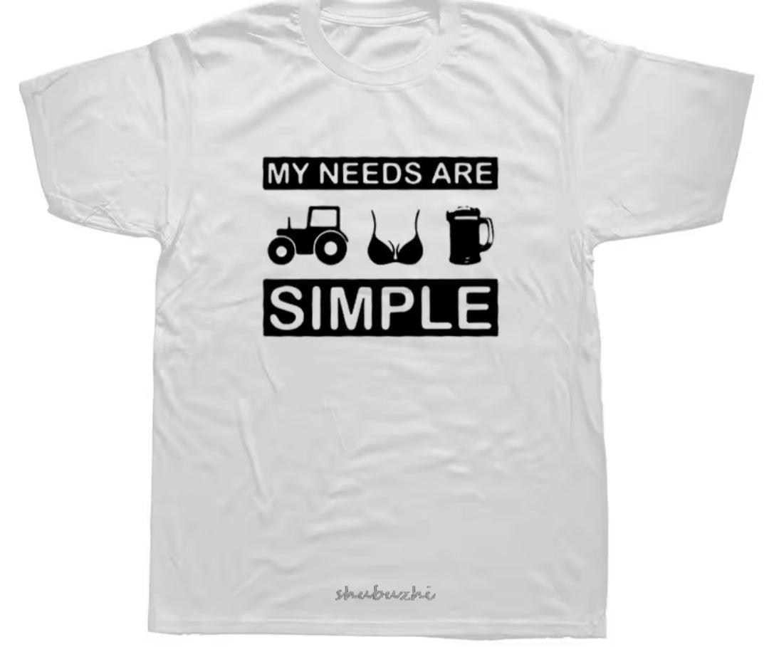 My needs are simple t-shirt