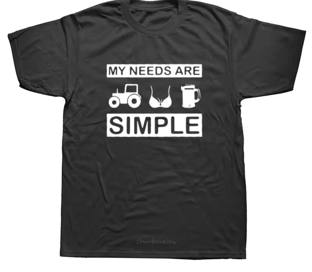 My needs are simple t-shirt